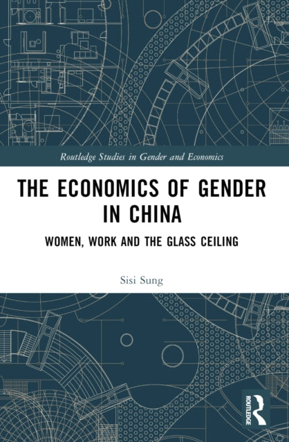 Book cover of: Economics of Gender in China. By: Sisi Sung