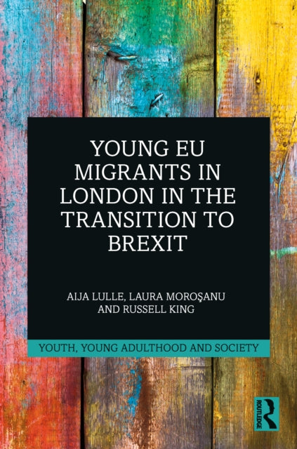 Book cover of: Young EU Migrants in London in the Transition to Brexit. By: Aija Lulle
