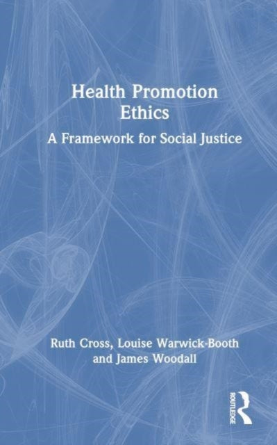 Book cover of: Health Promotion Ethics. By: Ruth Cross