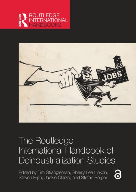 Book cover of: Routledge International Handbook of Deindustrialization Studies. By: Tim Strangleman