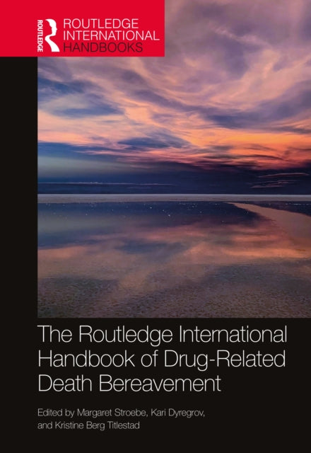 Book cover of: Routledge International Handbook of Drug-Related Death Bereavement. By: Margaret S. Stroebe