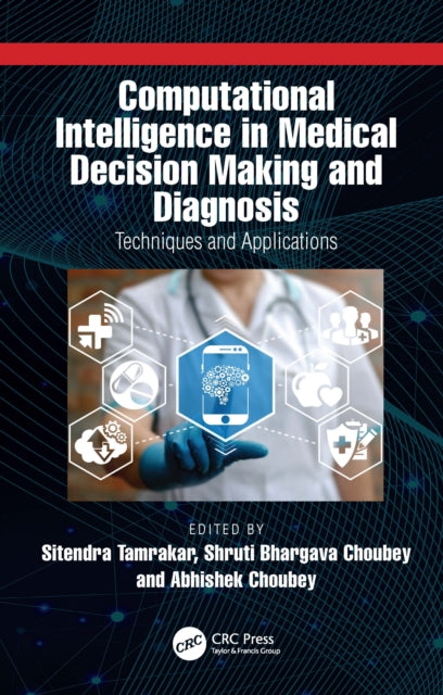 Book cover of: Computational Intelligence in Medical Decision Making and Diagnosis. By: Sitendra Tamrakar