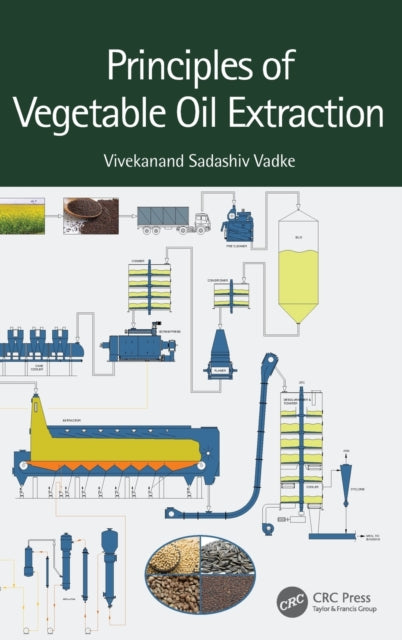Book cover of: Principles of Vegetable Oil Extraction. By: Vivekanand Sadashiv Vadke