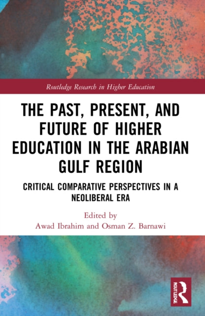 Book cover of: Past, Present, and Future of Higher Education in the Arabian Gulf Region. By: Awad Ibrahim