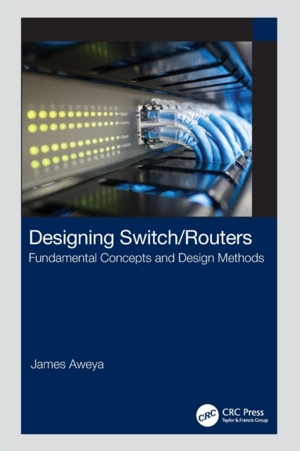 Book cover of: Designing Switch/Routers. By: James Aweya