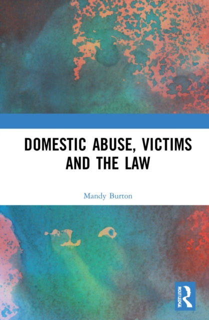 Book cover of: Domestic Abuse, Victims and the Law. By: Mandy Burton