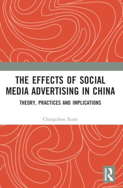 Book cover of: Effects of Social Media Advertising in China. By: Changchun Xuan