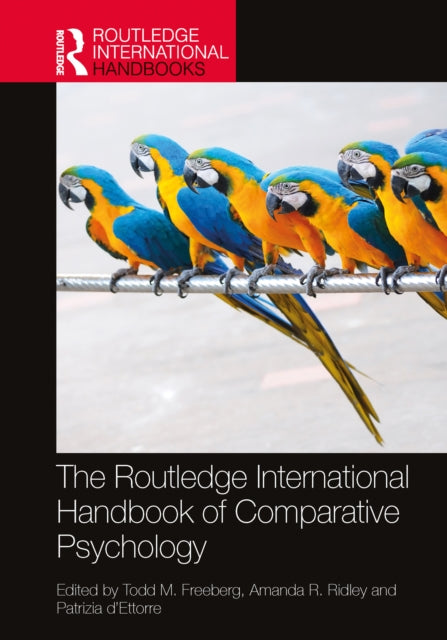 Book cover of: Routledge International Handbook of Comparative Psychology. By: Todd M. Freeberg