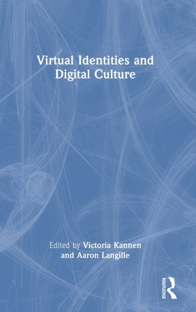 Book cover of: Virtual Identities and Digital Culture. By: Victoria Kannen