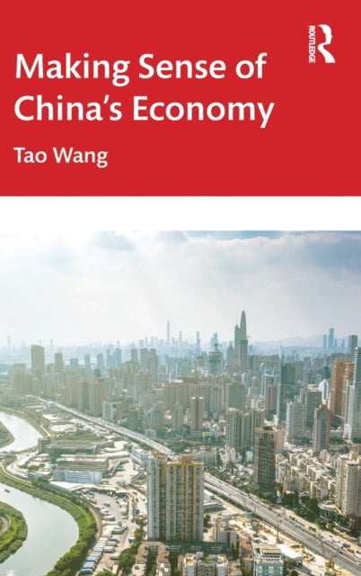 Book cover of: Making Sense of China's Economy. By: Tao Wang