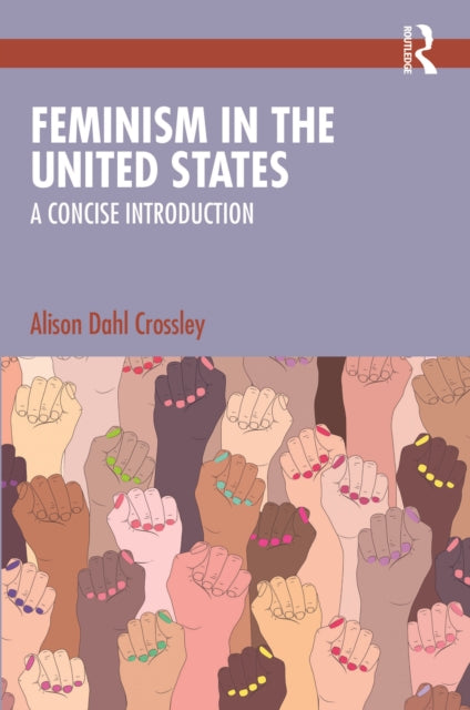 Book cover of: Feminism in the United States. By: Alison Dahl Crossley