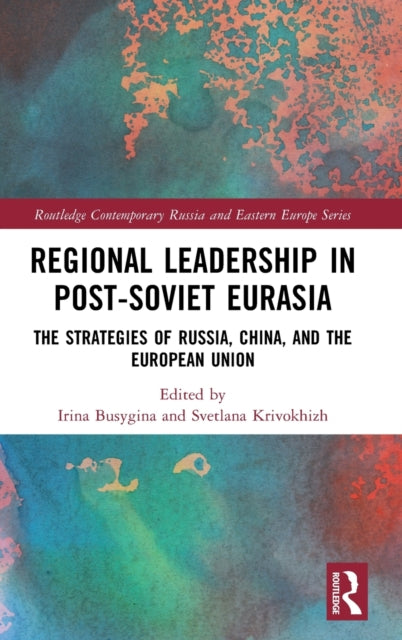 Book cover of: Regional Leadership in Post-Soviet Eurasia