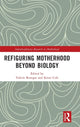 Book cover of: Refiguring Motherhood Beyond Biology. By: Kirsti Cole