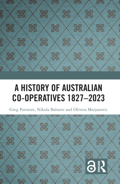 Book cover of: History of Australian Co-operatives 1827–2023. By: Greg Patmore