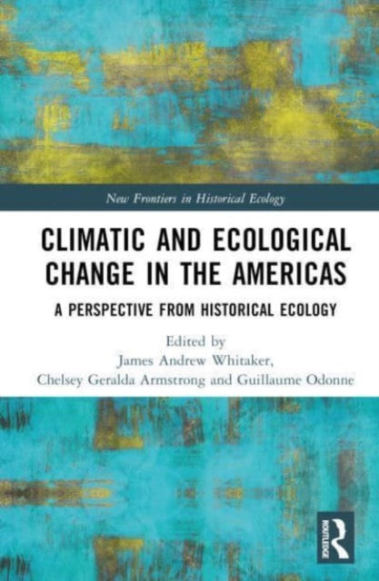 Book cover of: Climatic and Ecological Change in the Americas. By: James Andrew Whitaker