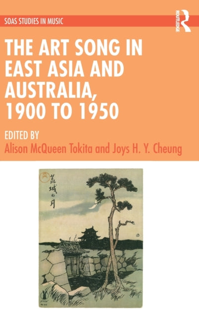 Book cover of: Art Song in East Asia and Australia, 1900 to 1950. By: Alison McQueen Tokita