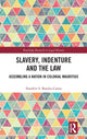 Book cover of: Slavery, Indenture and the Law. By: Nandini Boodia-Canoo