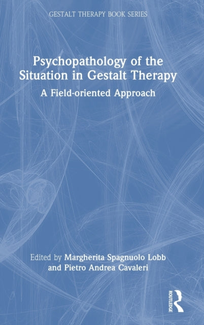 Book cover of: Psychopathology of the Situation in Gestalt Therapy. By: Margherita Spagnuolo Lobb