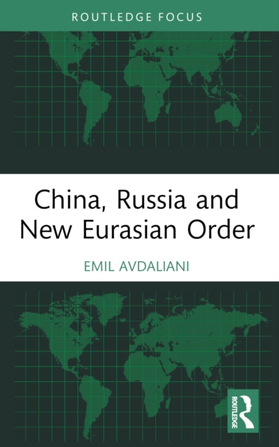Book cover of: China, Russia and New Eurasian Order. By: Emil Avdaliani