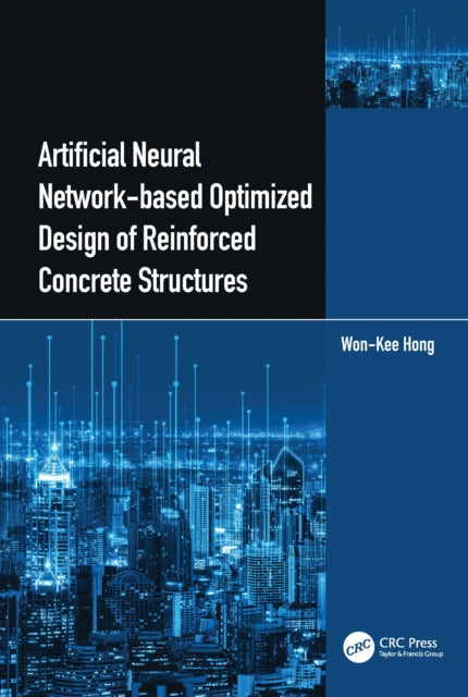 Book cover of: Artificial Neural Network-based Optimized Design of Reinforced Concrete Structures. By: Won-Kee Hong