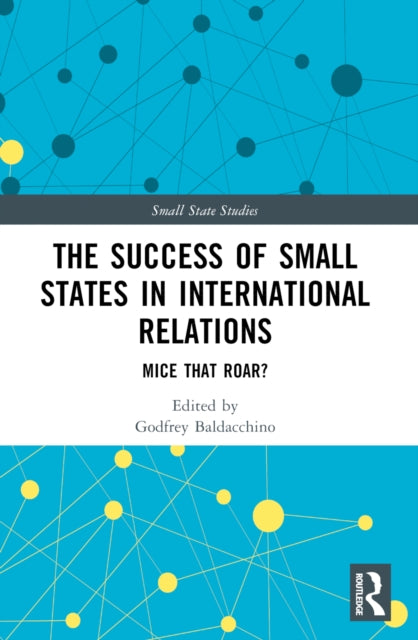 Book cover of: Success of Small States in International Relations. By: Godfrey Baldacchino