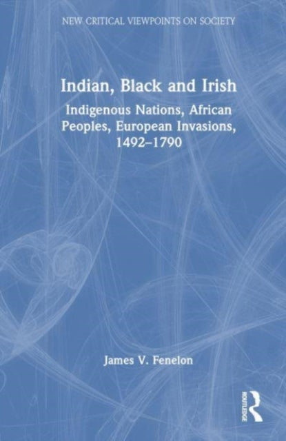 Book cover of: Indian, Black and Irish. By: James V. Fenelon