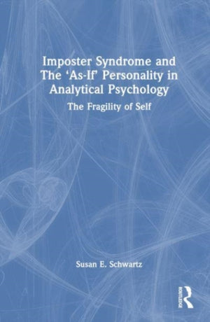 Imposter Syndrome and The ‘As-If’ Personality in Analytical Psychology