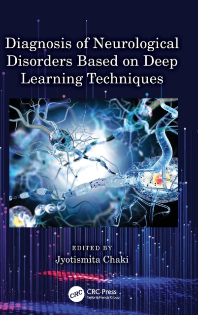 Book cover of: Diagnosis of Neurological Disorders Based on Deep Learning Techniques. By: Jyotismita Chaki