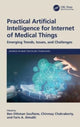 Book cover of: Practical Artificial Intelligence for Internet of Medical Things. By: Ben Othman Soufiene