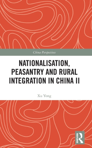 Nationalisation, Peasantry and Rural Integration in China II