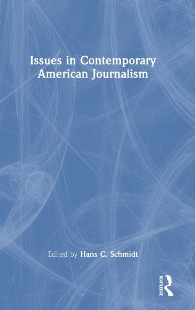 Book cover of: Issues in Contemporary American Journalism. By: Hans C. Schmidt