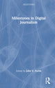 Book cover of: Milestones in Digital Journalism. By: John V. Pavlik