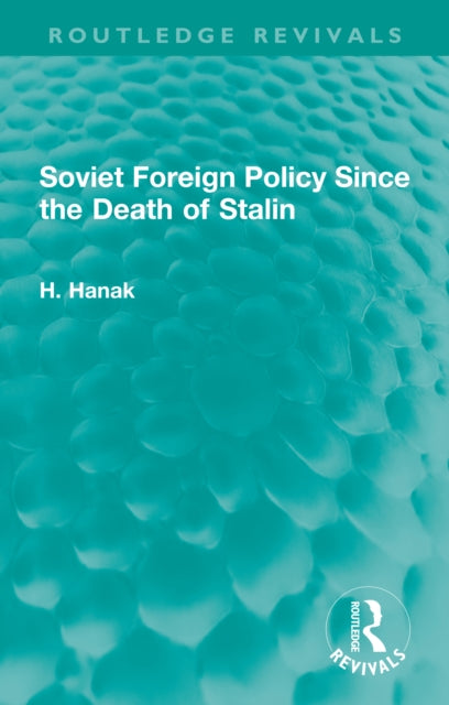 Book cover of: Soviet Foreign Policy Since the Death of Stalin. By: H. Hanak