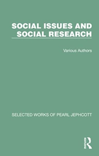 Book cover of: Selected Works of Pearl Jephcott: Social Issues and Social Research. By: Pearl Jephcott