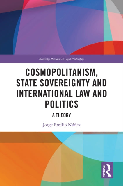Book cover of: Cosmopolitanism, State Sovereignty and International Law and Politics. By: Jorge E. Núñez