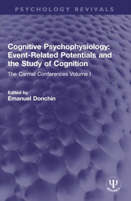 Book cover of: Cognitive Psychophysiology: Event-Related Potentials and the Study of Cognition. By: Emanuel Donchin
