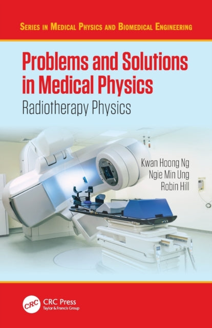 Book cover of: Problems and Solutions in Medical Physics. By: Kwan-Hoong Ng
