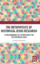 Book cover of: Metaphysics of Historical Jesus Research. By: Jonathan Rowlands