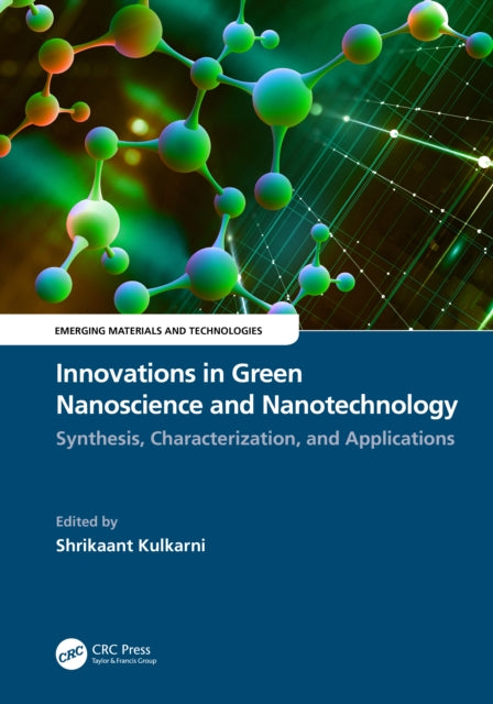 Book cover of: Innovations in Green Nanoscience and Nanotechnology. By: Shrikaant Kulkarni