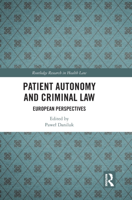 Book cover of: Patient Autonomy and Criminal Law. By: Pawe Daniluk
