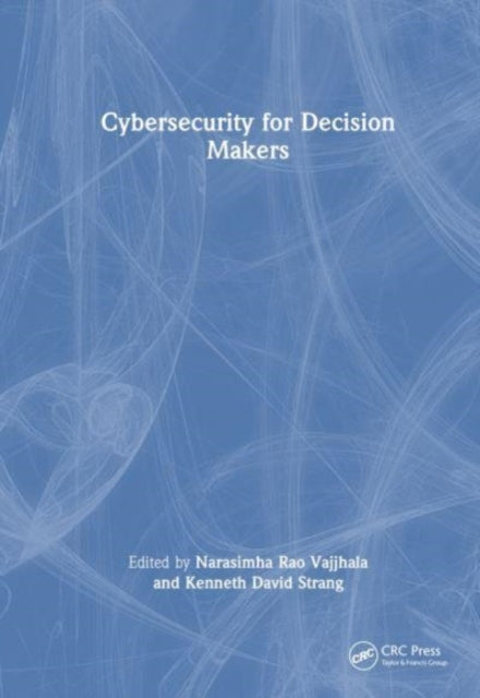 Book cover of: Cybersecurity for Decision Makers. By: Narasimha Vajjhala