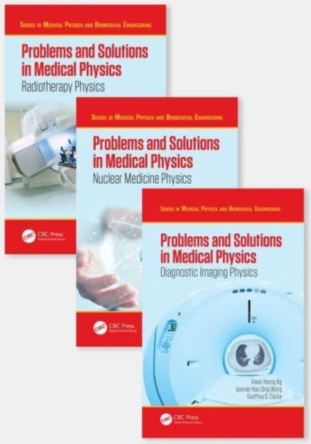 Book cover of: Problems and Solutions in Medical Physics - Three Volume Set. By: Kwan-Hoong Ng