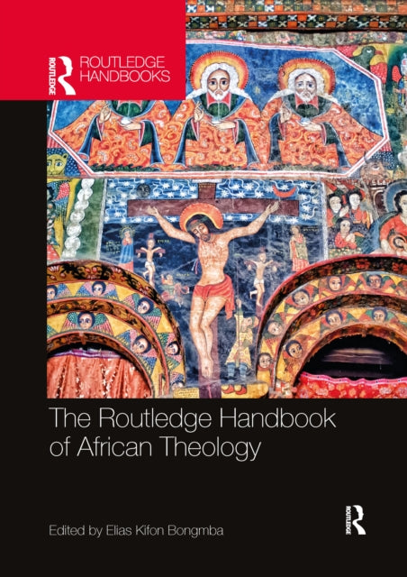 Book cover of: Routledge Handbook of African Theology. By: Elias Kifon Bongmba