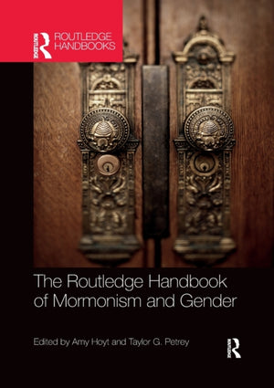 Routledge Handbook of Mormonism and Gender