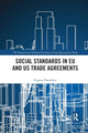 Book cover of: Social Standards in EU and US Trade Agreements. By: Evgeny Postnikov