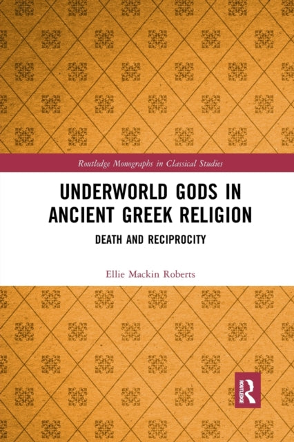 Book cover of: Underworld Gods in Ancient Greek Religion. By: Ellie Mackin Roberts