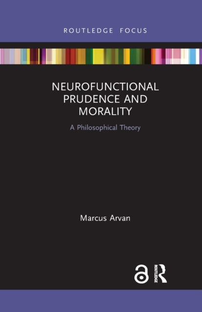 Book cover of: Neurofunctional Prudence and Morality. By: Marcus Arvan