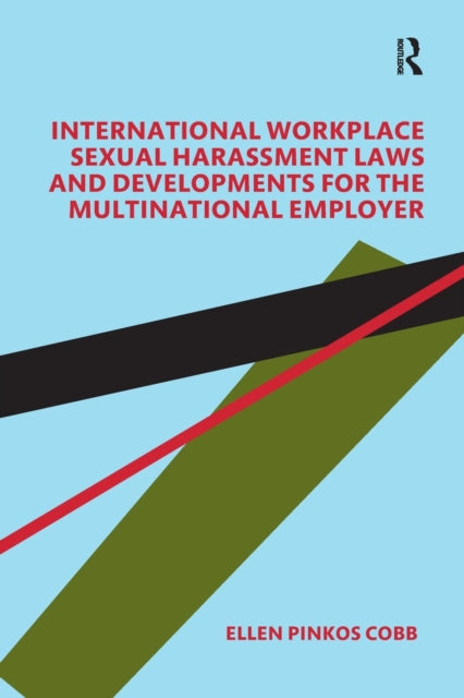 Book cover of: International Workplace Sexual Harassment Laws and Developments for the Multinational Employer. By: Ellen Pinkos Cobb