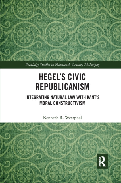 Book cover of: Hegel’s Civic Republicanism. By: Kenneth R. Westphal