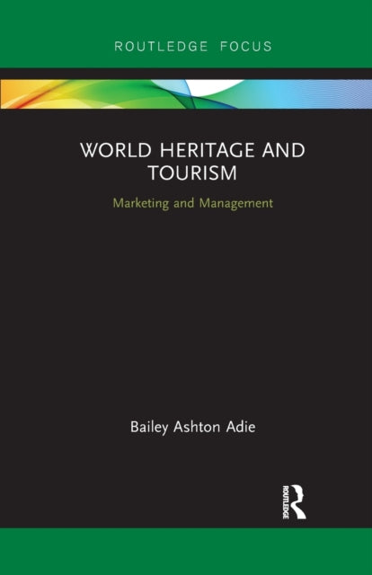 Book cover of: World Heritage and Tourism. By: Bailey Ashton Adie
